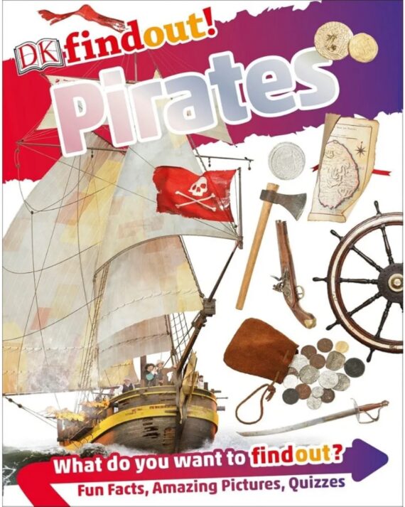 DK Find out! Pirates What do you want to find out? fun facts, amazing pictures, quizzes