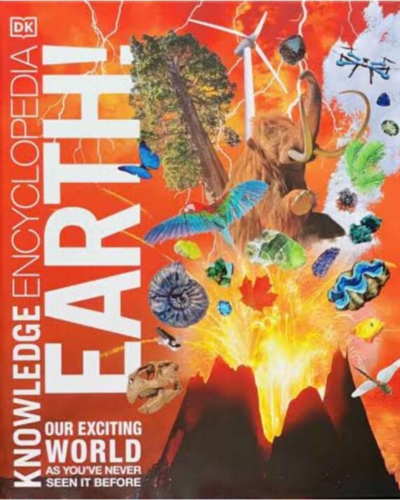 Knowledge Encyclopedia Earth!: Our Exciting World as You've Never Seen It Before