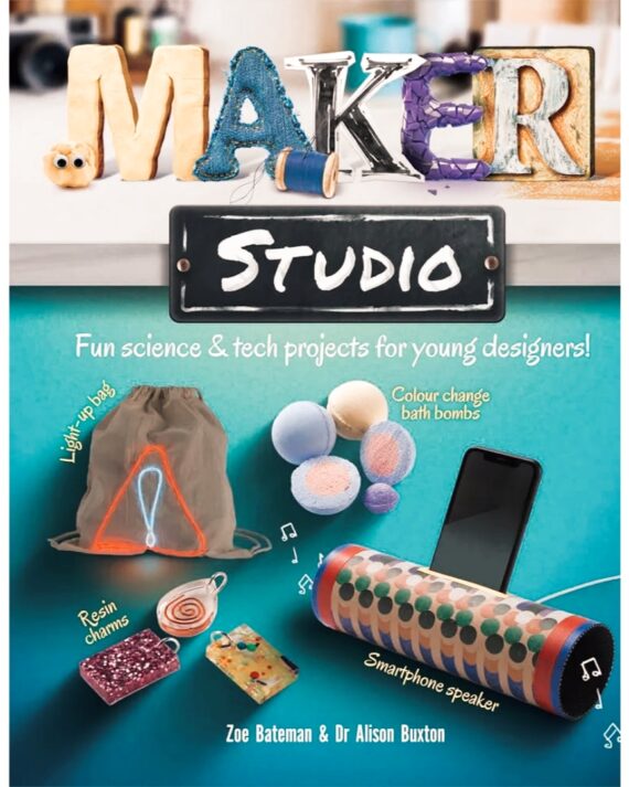 Maker Studio: Fun science and tech projects for young designers