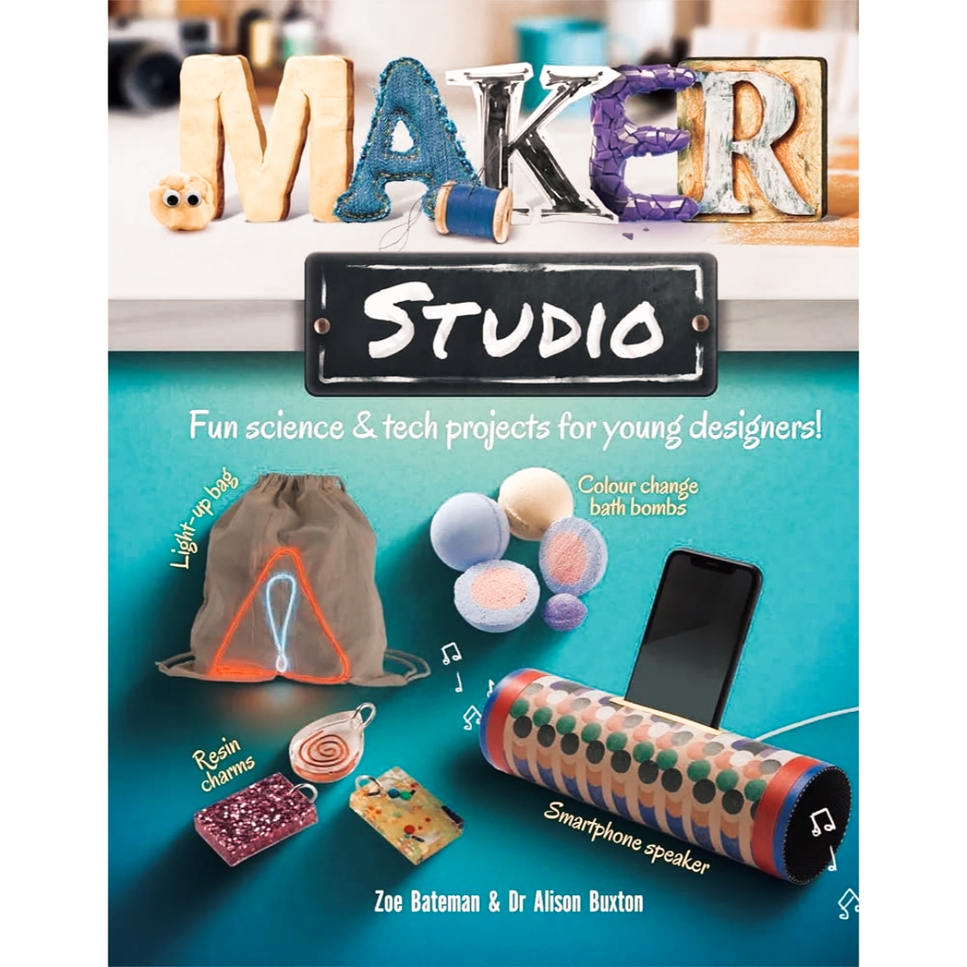Maker Studio: Fun science and tech projects for young designers