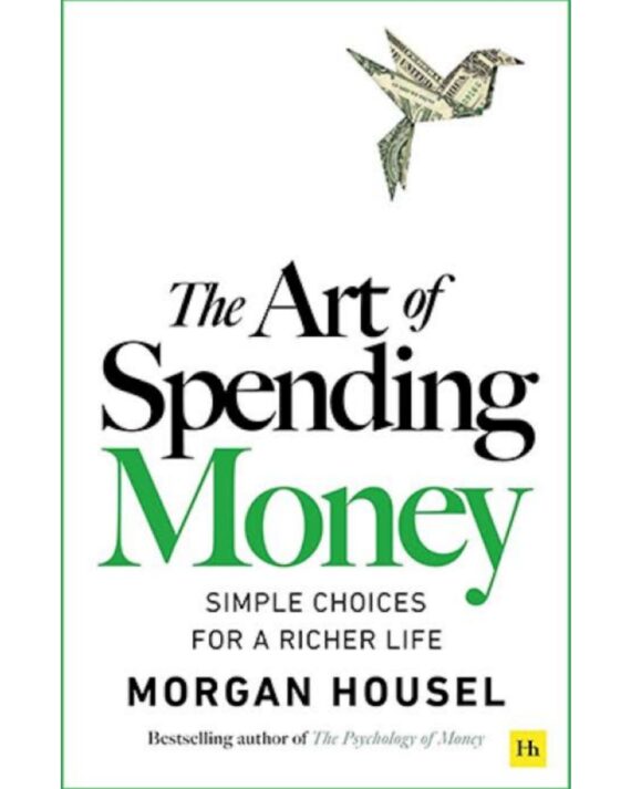 The Art of Spending Money: Simple Choices for a Richer Life