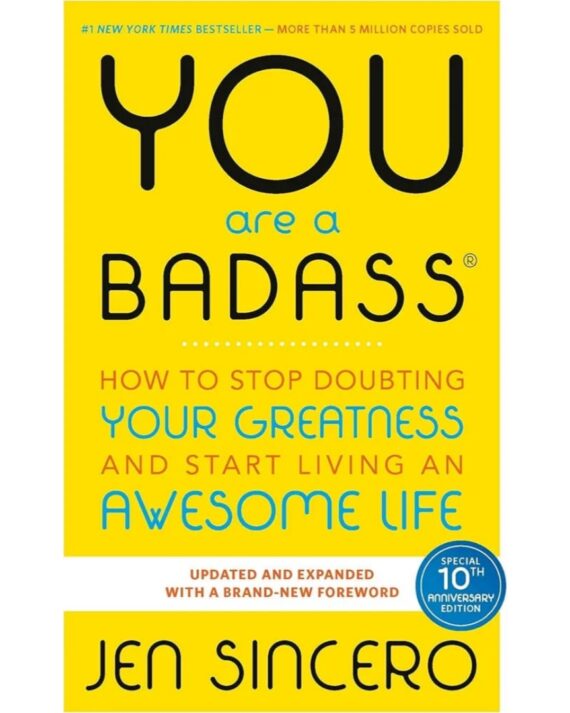 You Are a Badass: How to Stop Doubting Your Greatness and Start Living an Awesome Life