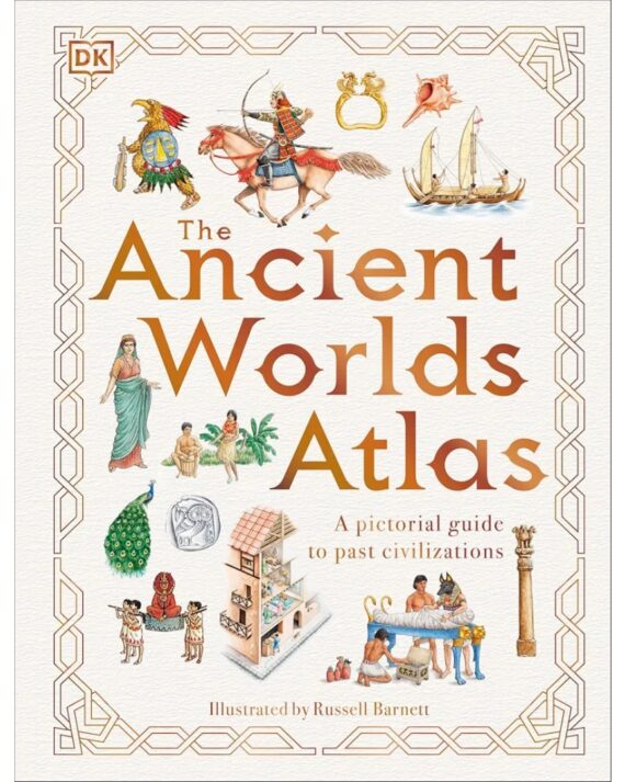 DK The Ancient World Atlas: A pictorial guide to past civilizations