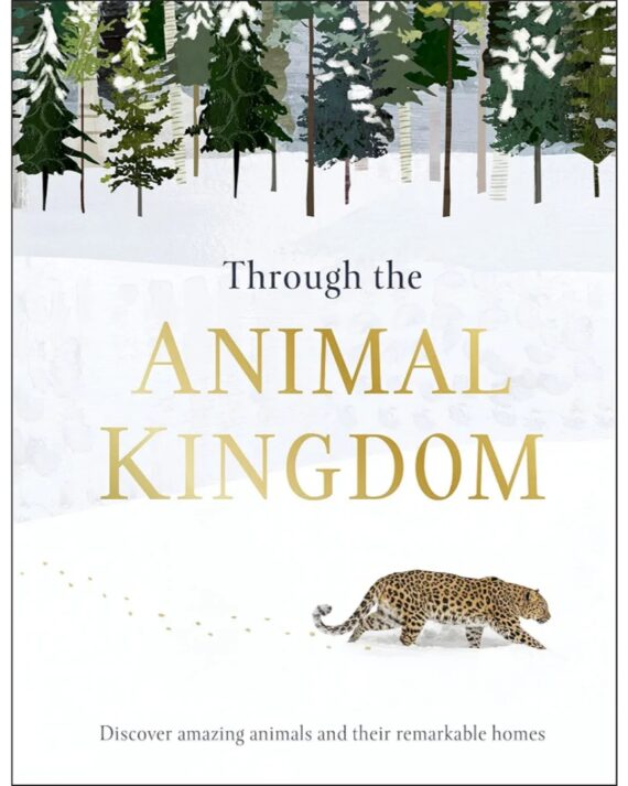 Through the Animal Kingdom: Discover Amazing Animals and Their Remarkable Homes