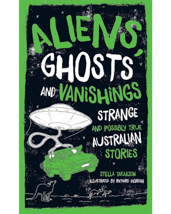 Aliens, Ghosts and Vanishings: Strange and Possibly True Australian Stories