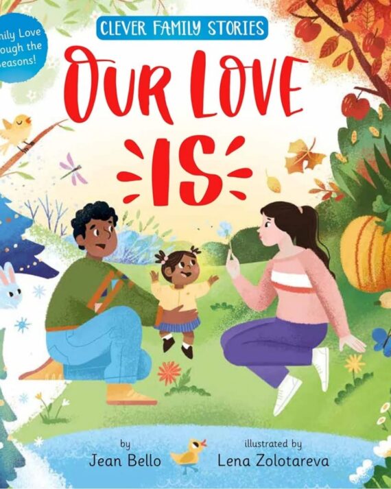 Our Love Is: Family Love through the Seasons! (Clever Family Stories)