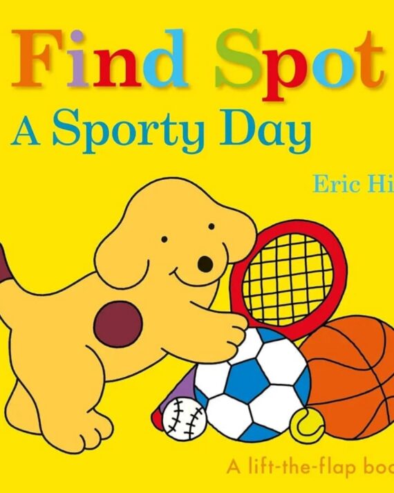 Find Spot: A Sporty Day: A Lift-the-Flap Story