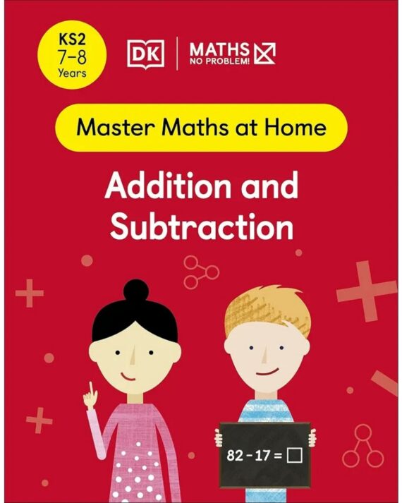 Maths ― No Problem! Addition and Subtraction, Ages 7-8 (Key Stage 2) (Master Maths At Home)