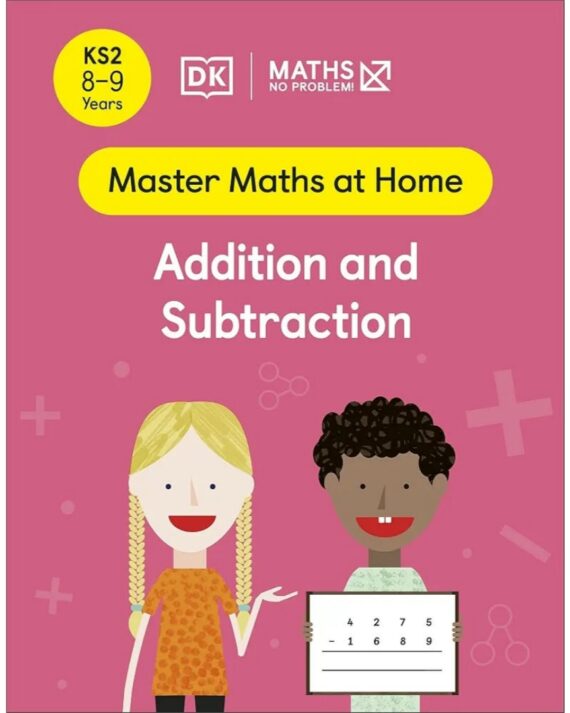 Maths ― No Problem! Addition and Subtraction, Ages 8-9 (Key Stage 2) (Master Maths At Home)