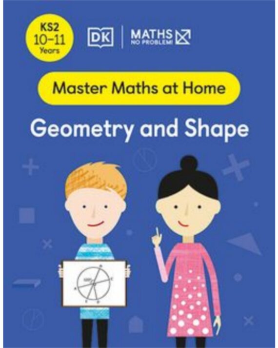 Maths ― No Problem! Geometry and Shape, Ages 10-11 (Key Stage 2) (Master Maths At Home)