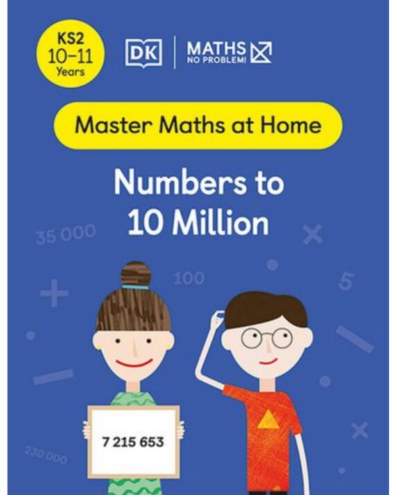 Maths ― No Problem! Numbers to 10 Million, Ages 10-11 (Key Stage 2) (Master Maths At Home)