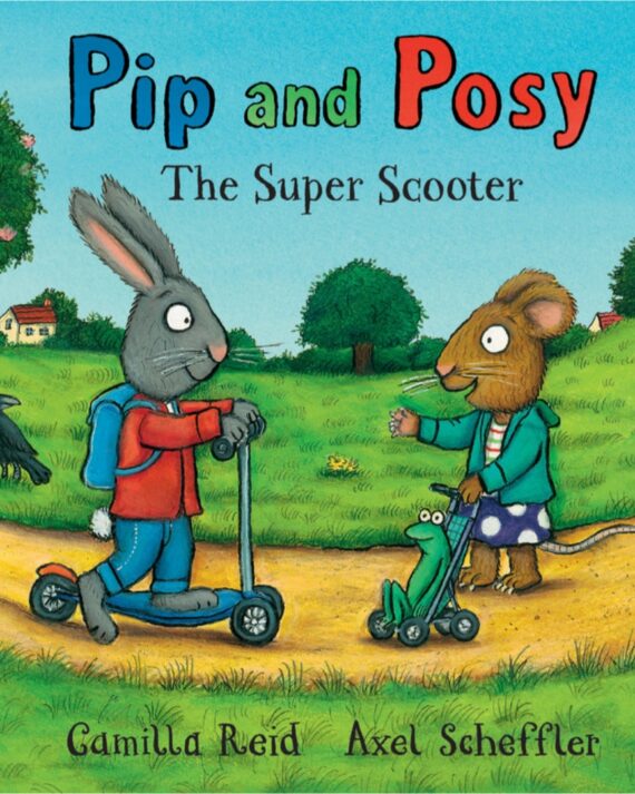 Pip and Posy: The Super Scooter: a classic picture book