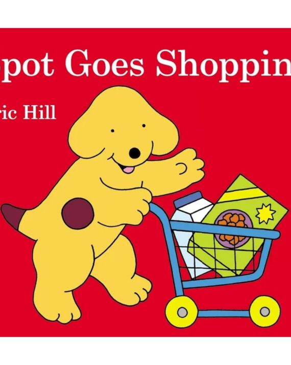 Spot Goes Shopping: Eric Hill